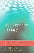 Metacognitive Therapy: Distinctive Features