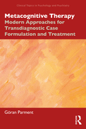 Metacognitive Therapy: Modern Approaches for Transdiagnostic Case Formulation and Treatment