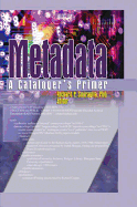 Metadata: A Cataloger's Primer