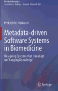 Metadata-Driven Software Systems in Biomedicine: Designing Systems That Can Adapt to Changing Knowledge