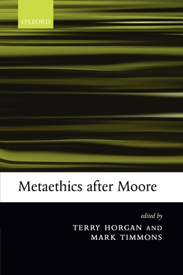 Metaethics After Moore - Horgan, Terry (Editor), and Timmons, Mark (Editor)