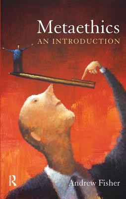 Metaethics: An Introduction - Fisher, Andrew