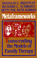 Metaframeworks: Transcending the Models of Family Therapy