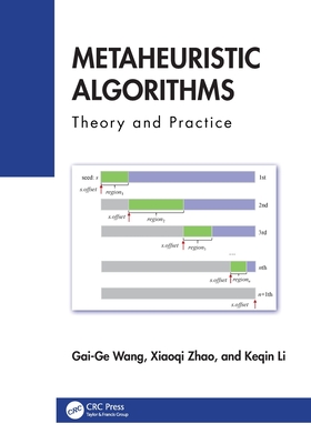 Metaheuristic Algorithms: Theory and Practice - Wang, Gai-Ge, and Zhao, Xiaoqi, and Li, Keqin