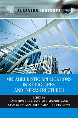Metaheuristic Applications in Structures and Infrastructures - Yang, Xin-She (Editor), and Talatahari, Siamak (Editor), and Alavi, Amir Hossein (Editor)
