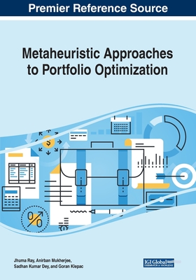 Metaheuristic Approaches to Portfolio Optimization - Ray, Jhuma (Editor), and Mukherjee, Anirban (Editor), and Dey, Sadhan Kumar (Editor)