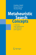 Metaheuristic Search Concepts: A Tutorial with Applications to Production and Logistics