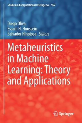 Metaheuristics in Machine Learning: Theory and Applications - Oliva, Diego (Editor), and Houssein, Essam H. (Editor), and Hinojosa, Salvador (Editor)