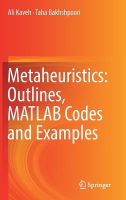 Metaheuristics: Outlines, MATLAB Codes and Examples - Kaveh, Ali, and Bakhshpoori, Taha