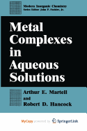 Metal Complexes in Aqueous Solutions