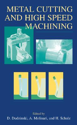 Metal Cutting and High Speed Machining - Dudzinski, Daniel (Editor), and Molinari, Alain (Editor), and Schulz, H (Editor)