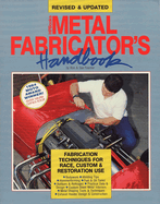 Metal Fabricator's Handbook: Fabrication Techniques for Race, Custom, & Restoration Use, Revised and Updated