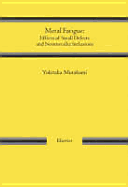 Metal Fatigue: Effects of Small Defects and Nonmetallic Inclusions