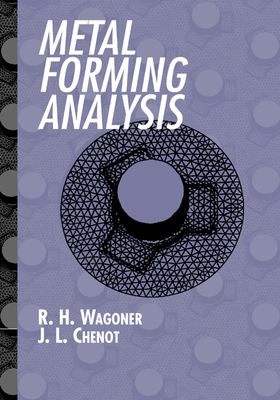Metal Forming Analysis - Wagoner, R H, and Chenot, Jean-Loup
