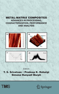 Metal-Matrix Composites: Advances in Processing, Characterization, Performance and Analysis
