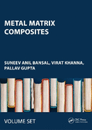 Metal Matrix Composites: Two Volume Set