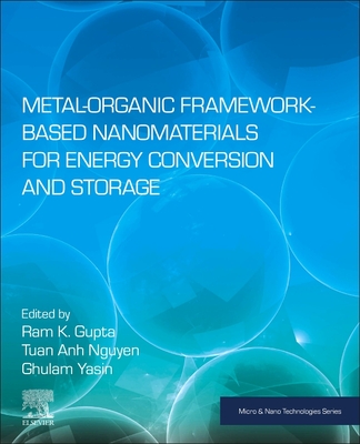 Metal-Organic Framework-Based Nanomaterials for Energy Conversion and Storage - Nguyen, Tuan Anh, PhD (Editor), and Yasin, Ghulam (Editor), and Gupta, Ram K (Editor)