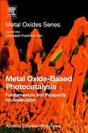 Metal Oxide-Based Photocatalysis: Fundamentals and Prospects for Application
