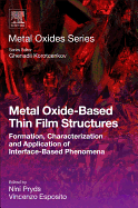 Metal Oxide-Based Thin Film Structures: Formation, Characterization and Application of Interface-Based Phenomena