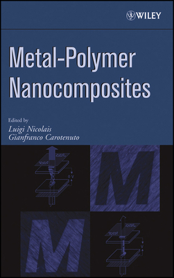 Metal-Polymer Nanocomposites - Nicolais, Luigi (Editor), and Carotenuto, Gianfranco (Editor)