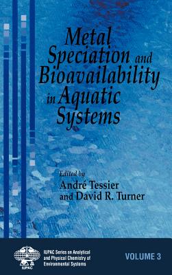 Metal Speciation and Bioavailability in Aquatic Systems - Tessier, Andr� (Editor), and Turner, David R (Editor)