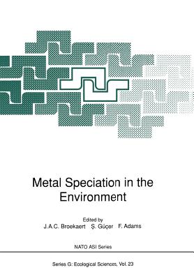 Metal Speciation in the Environment - Broekaert, J a C (Editor), and G�cer, S (Editor), and Adams, F (Editor)