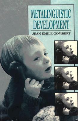 Metalinguistic Development - Gombert, Jean Emile, and Pownall, Tim (Translated by)