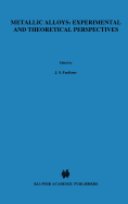 Metallic Alloys: Experimental and Theoretical Perspectives