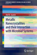 Metallic Nanocrystallites and Their Interaction with Microbial Systems: Springer Beiefs in Molecular Science Biometals