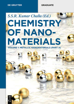 Metallic Nanomaterials (Part A) - Challa, S S R Kumar (Editor), and Toit, Hendrik Du (Contributions by), and Garc�a-Cruz, Leticia (Contributions by)