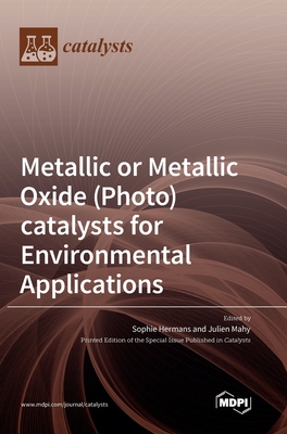 Metallic or Metallic Oxide (Photo)catalysts for Environmental Applications - Hermans, Sophie (Guest editor), and Mahy, Julien (Guest editor)