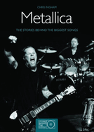 Metallica: The Stories Behing the Biggest Songs