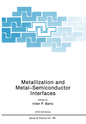 Metallization and Metal-Conductor Interfaces - Batra, Inder P (Editor)
