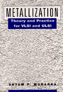 Metallization: Theory & Practice for VLSI & ULSI