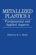 Metallized Plastics 3: Fundamental and Applied Aspects