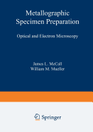 Metallographic Specimen Preparation: Optical and Electron Microscopy