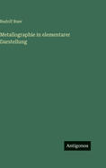 Metallographie in elementarer Darstellung