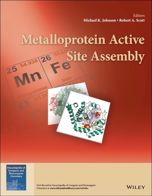 Metalloprotein Active Site Assembly - Johnson, Michael K. (Editor), and Scott, Robert A. (Editor)