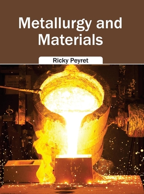 Metallurgy and Materials - Peyret, Ricky (Editor)