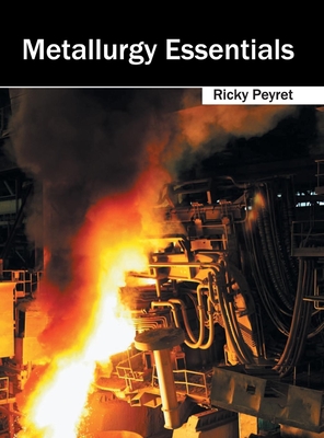 Metallurgy Essentials - Peyret, Ricky (Editor)