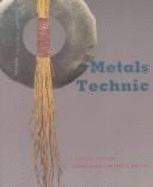 Metals Technic: A Collection of Techniques for Metalsmiths