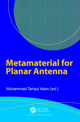 Metamaterial for Planar Antenna - Tariqul Islam, Mohammad (Editor)