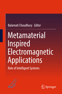 Metamaterial Inspired Electromagnetic Applications: Role of Intelligent Systems