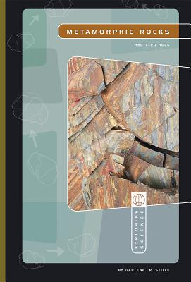 Metamorphic Rocks: Recycled Rock - Stille, Darlene R