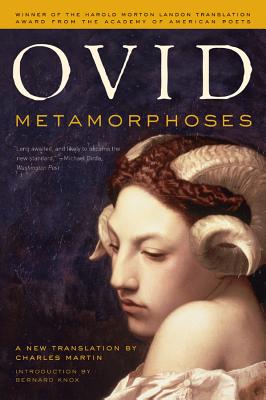 Metamorphoses: A New Translation - Ovid, and Martin, Charles (Translated by), and Knox, Bernard M W (Introduction by)