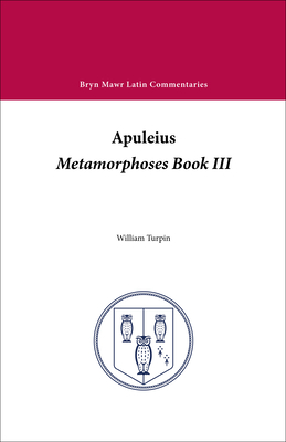Metamorphoses: Book 3 - Apuleius, and Turpin, William (Editor)