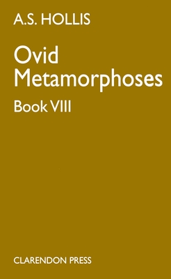 Metamorphoses: Book VIII - Ovid, and Hollis, A S (Editor)