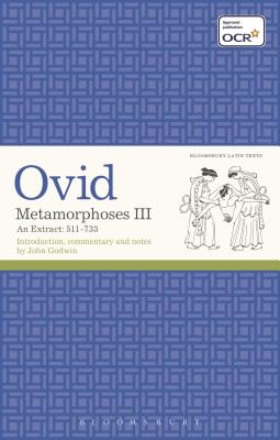 Metamorphoses III: An Extract 511-733 - Godwin, John, Dr. (Editor), and Ovid