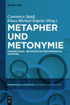 Metapher und Metonymie - Spie?, Constanze (Editor), and K�pcke, Klaus-Michael (Editor)