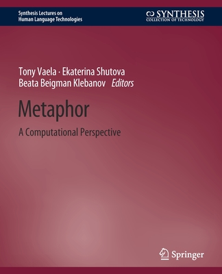 Metaphor: A Computational Perspective - Veale, Tony, and Shutova, Ekaterina, and Klebanov, Beata Beigman